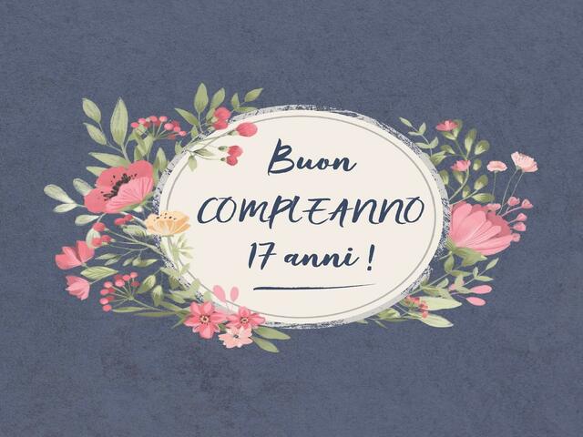 frasi auguri compleanno figlia 17 anni