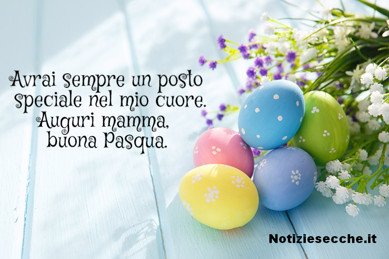 Buona Pasqua Mamma Frasi Di Auguri Di Pasqua Per La Mamma Notiziesecche Frasi Aforismi E Citazioni