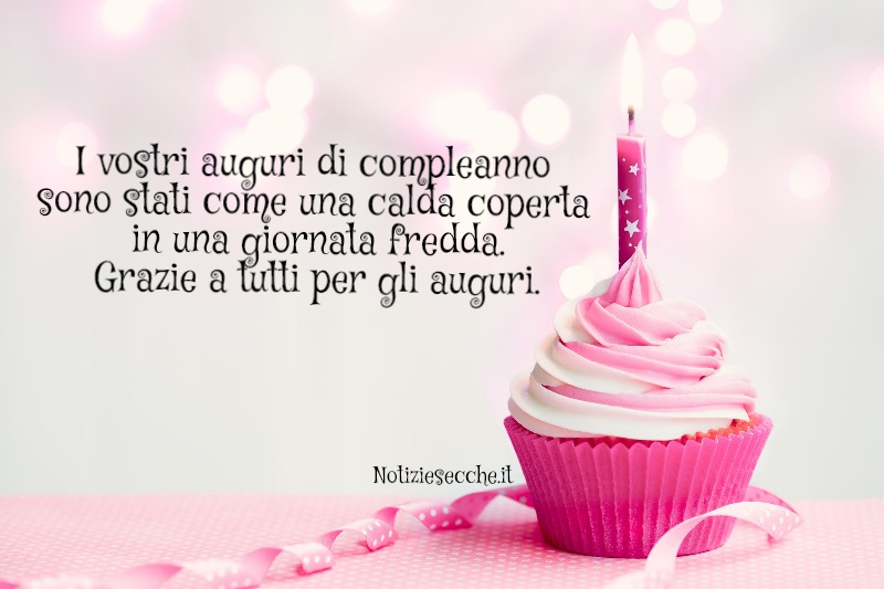 Messaggi Per Ringraziare Per Gli Auguri Di Compleanno Ricevuti Notiziesecche Frasi Aforismi E Citazioni